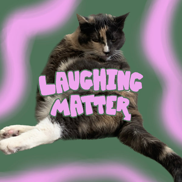 LAUGHING MATTER MERCH